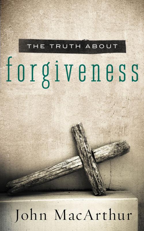 Cover of the book The Truth About Forgiveness by John F. MacArthur, Thomas Nelson