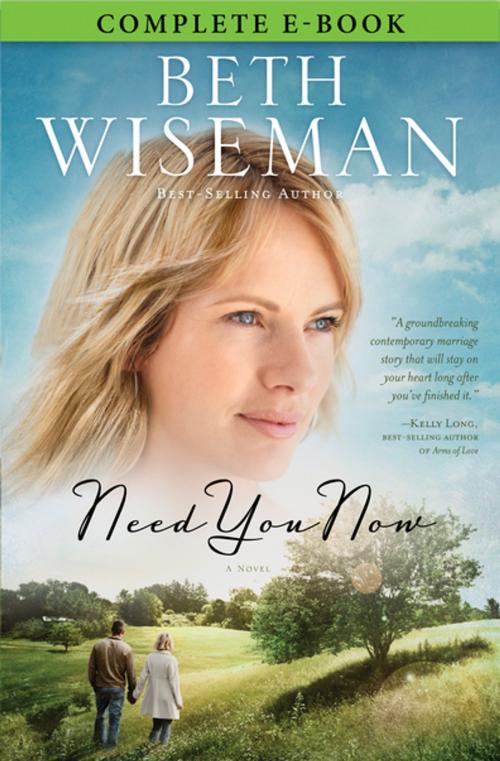Cover of the book Need You Now by Beth Wiseman, Thomas Nelson