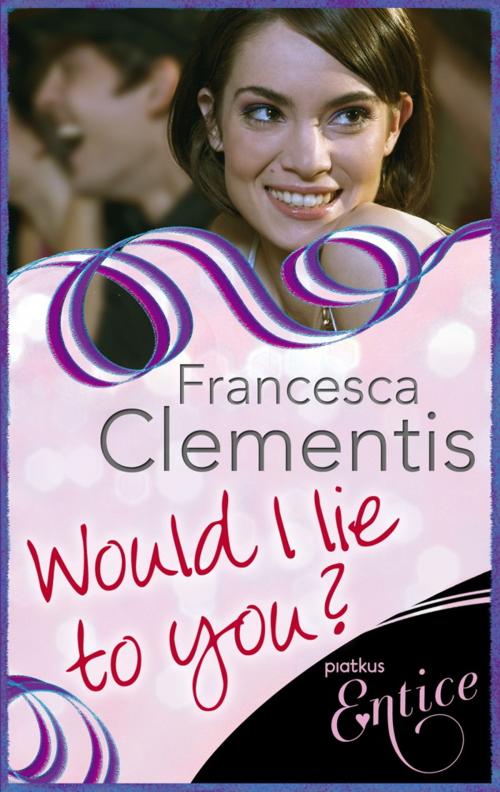 Cover of the book Would I Lie To You?: a laugh-out-loud romcom by Francesca Clementis, Little, Brown Book Group