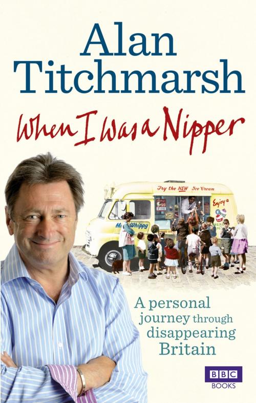 Cover of the book When I Was a Nipper by Alan Titchmarsh, Ebury Publishing
