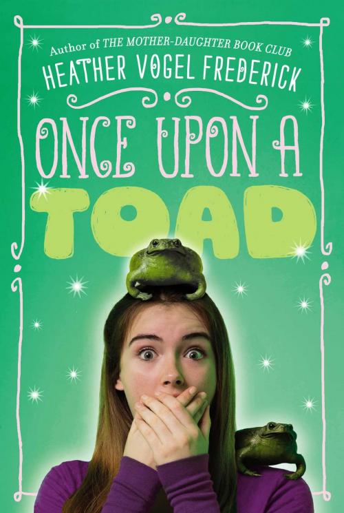 Cover of the book Once Upon a Toad by Heather Vogel Frederick, Simon & Schuster Books for Young Readers