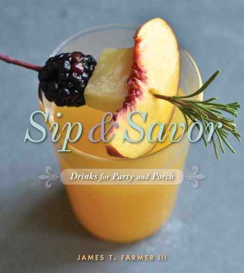 Cover of the book Sip and Savor by James Farmer, Gibbs Smith