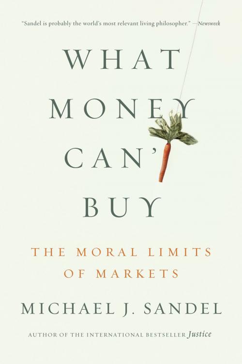 Cover of the book What Money Can't Buy by Michael J. Sandel, Farrar, Straus and Giroux