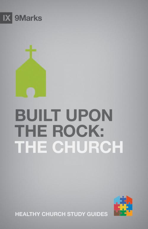 Cover of the book Built upon the Rock by Bobby Jamieson, Crossway