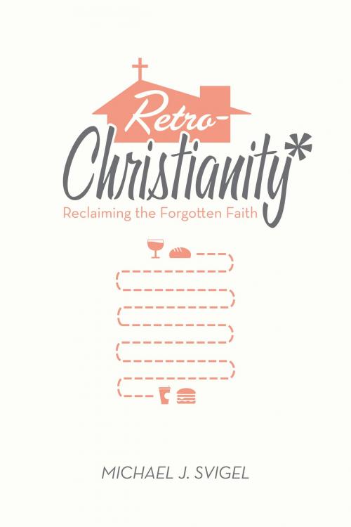 Cover of the book RetroChristianity by Michael J. Svigel, Crossway
