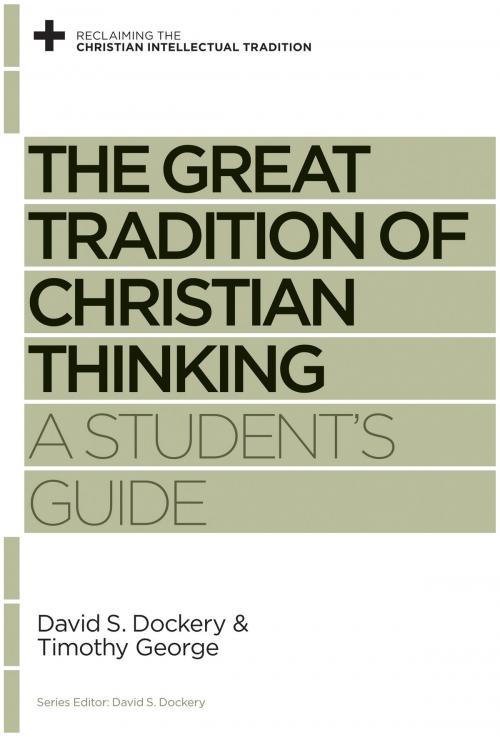 Cover of the book The Great Tradition of Christian Thinking by Timothy George, David S. Dockery, Crossway