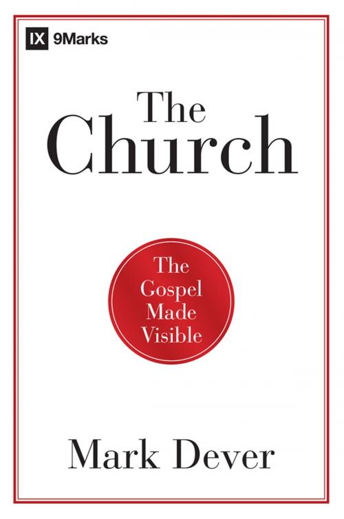 Cover of the book The Church by Mark Dever, B&H Publishing Group