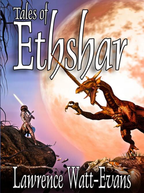 Cover of the book Tales of Ethshar by Lawrence Watt-Evans, Wildside Press LLC
