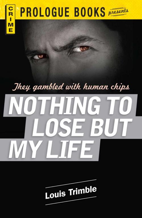 Cover of the book Nothing to Lose But My Life by Louis Trimble, Adams Media