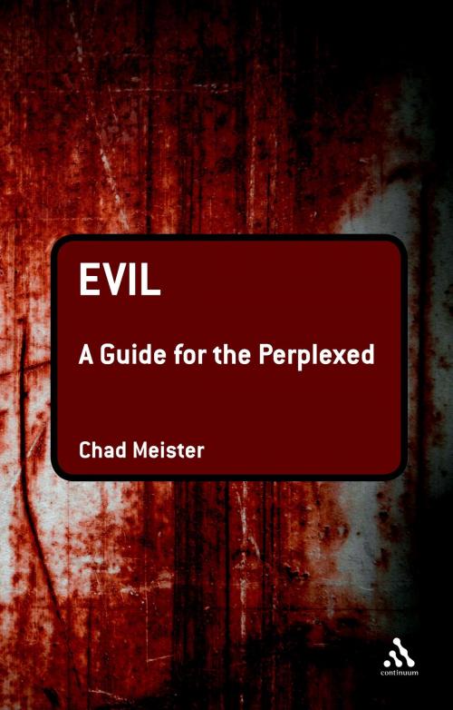 Cover of the book Evil: A Guide for the Perplexed by Professor Chad V. Meister, Bloomsbury Publishing