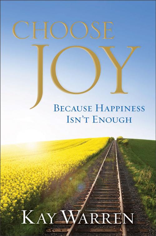 Cover of the book Choose Joy by Kay Warren, Baker Publishing Group
