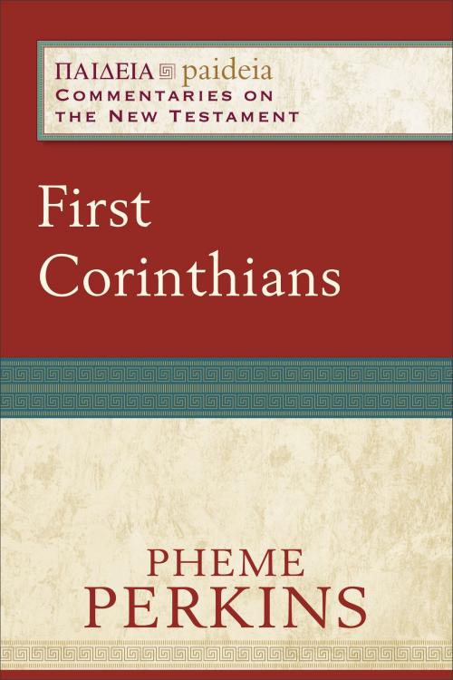 Cover of the book First Corinthians (Paideia: Commentaries on the New Testament) by Pheme Perkins, Mikeal Parsons, Charles Talbert, Baker Publishing Group