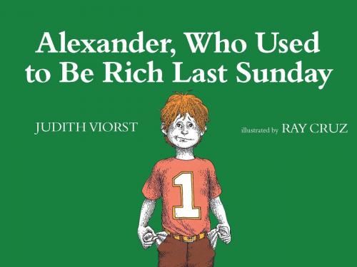 Cover of the book Alexander, Who Used to Be Rich Last Sunday by Judith Viorst, Atheneum Books for Young Readers