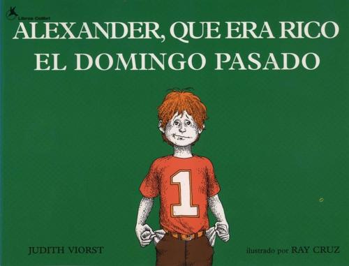 Cover of the book Alexander, Que Era Rico El Domingo Pasado by Judith Viorst, Atheneum Books for Young Readers