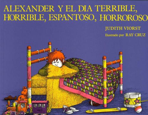 Cover of the book Alexander y el Dia Terrible, Horrible, Espantoso, Horroroso by Judith Viorst, Atheneum Books for Young Readers