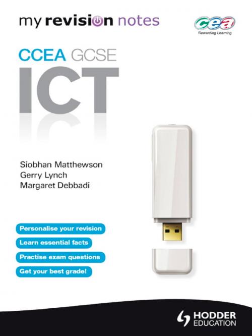 Cover of the book Revision Notes: CCEA ICT for GCSE by Siobhan Matthewson, Gerry Lynch, Hodder Education