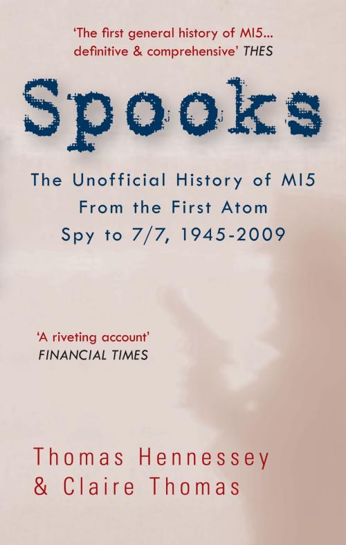 Cover of the book Spooks: The Unofficial History of MI5 From the First Atom Spy to 7/7 1945-2009 by Thomas Hennessey & Claire Thomas, Amberley Publishing