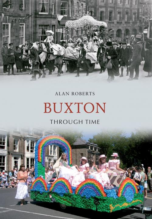 Cover of the book Buxton Through Time by Alan Roberts, Amberley Publishing