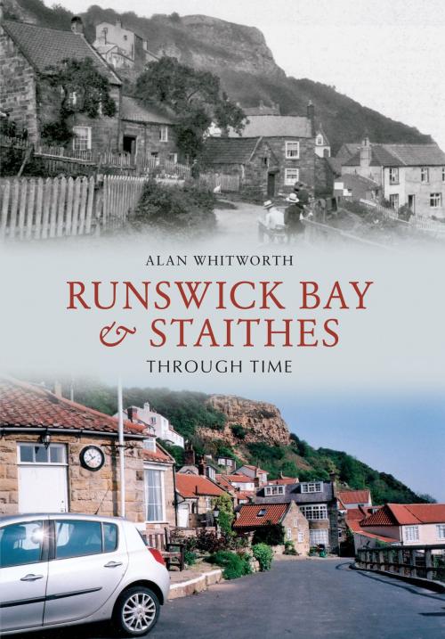 Cover of the book Runswick Bay & Staithes Through Time by Alan Whitworth, Amberley Publishing
