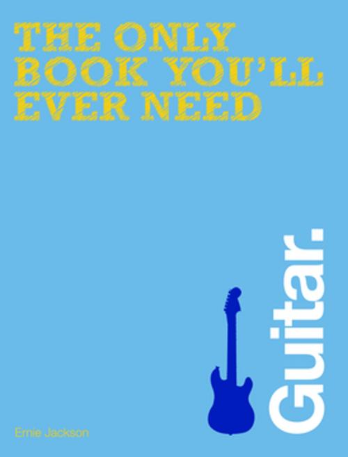 Cover of the book The Only Book You'll Ever Need - Guitar by Ernie Jackson, F+W Media