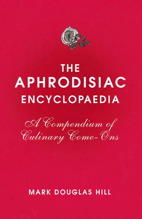 Cover of the book The Aphrodisiac Encyclopaedia by Mark Douglas Hill, Random House