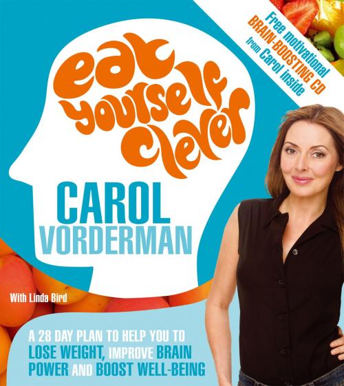 Cover of the book Eat Yourself Clever by Carol Vorderman, Linda Bird, Ebury Publishing