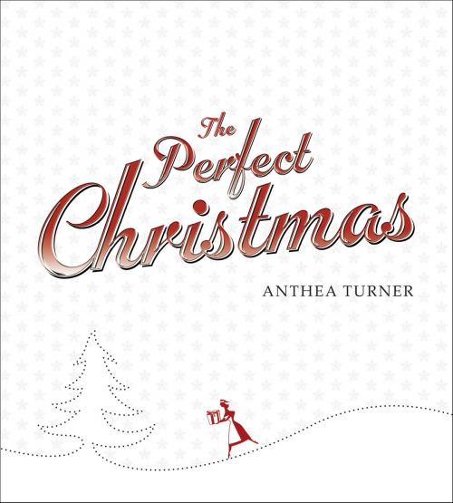 Cover of the book The Perfect Christmas by Anthea Turner, Ebury Publishing