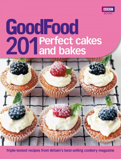 Cover of the book Good Food: 201 Perfect Cakes and Bakes by Ebury Publishing, Ebury Publishing