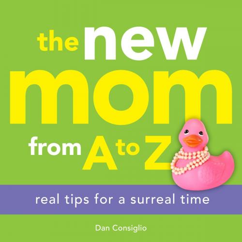 Cover of the book The New Mom from A to Z by Dan Consiglio, Andrews McMeel Publishing, LLC