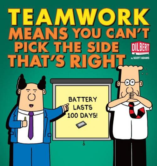 Cover of the book Teamwork Means You Can't Pick the Side that's Right by Scott Adams, Andrews McMeel Publishing, LLC