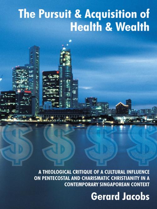 Cover of the book The Pursuit & Acquisition of Health & Wealth by Gerard Jacobs, WestBow Press