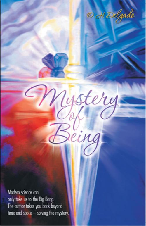Cover of the book Mystery of Being by O H Delgado, WestBow Press