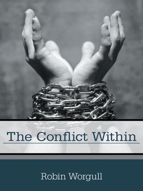 Cover of the book The Conflict Within by Robin Worgull, WestBow Press