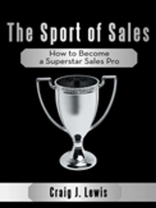 Cover of the book The Sport of Sales by Craig J. Lewis, WestBow Press