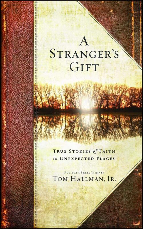Cover of the book A Stranger's Gift by Tom Hallman Jr., Howard Books
