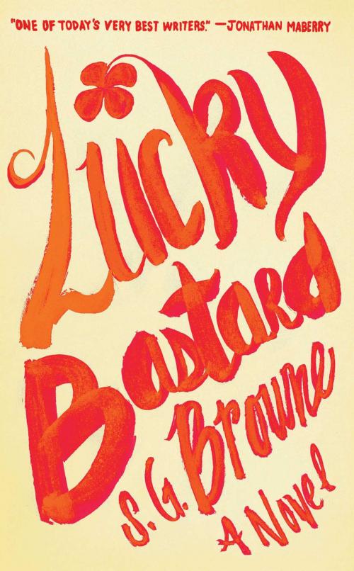 Cover of the book Lucky Bastard by S.G. Browne, Gallery Books