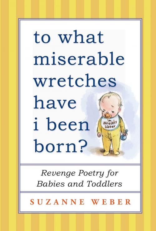 Cover of the book To What Miserable Wretches Have I Been Born? by Suzanne Weber, Atria Books