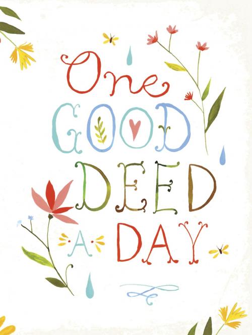 Cover of the book One Good Deed a Day by Chronicle Books, Chronicle Books LLC