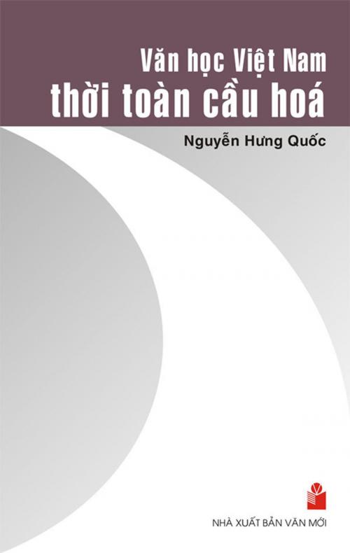 Cover of the book Văn Học Việt Nam Thời Toàn Cầu Hóa by Nguyễn Hưng Quốc, Kệ Sách eBook
