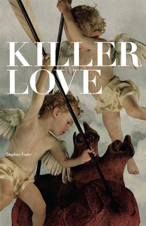 Cover of the book Killer Love by Stephen Foehr, Stephen Foehr