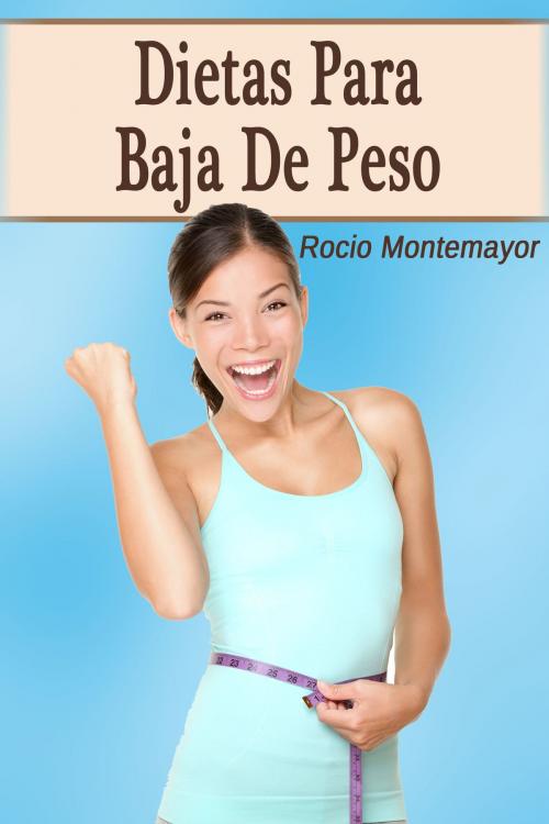 Cover of the book Dietas Para Bajar De Peso by Rocio Montemayor, Rocio Montemayor