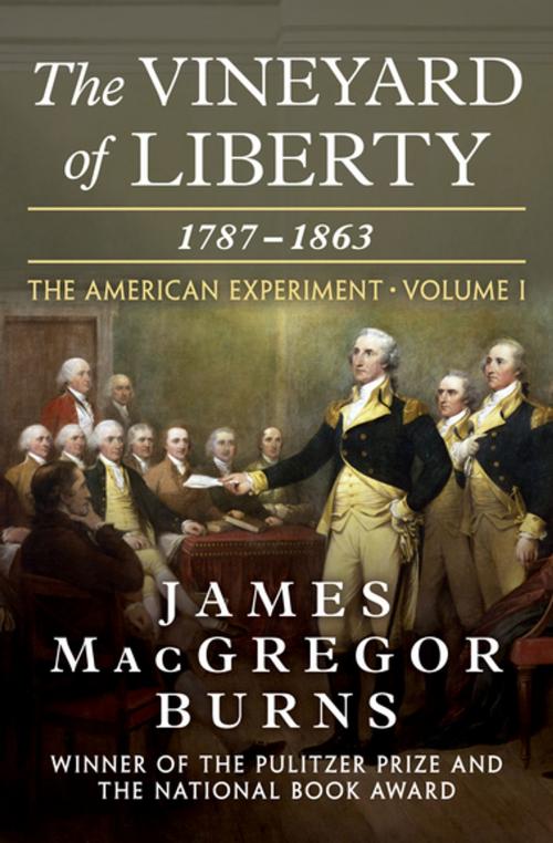 Cover of the book The Vineyard of Liberty, 1787–1863 by James MacGregor Burns, Open Road Media