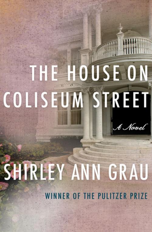 Cover of the book The House on Coliseum Street by Shirley Ann Grau, Open Road Media