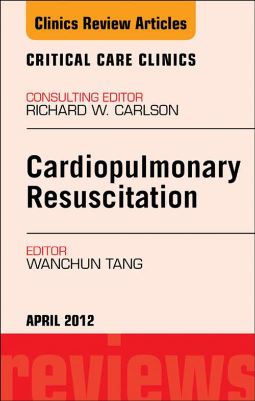 Cover of the book Cardiopulmonary Resuscitation, An Issue of Critical Care Clinics - E-Book by Wanchun Tang, MD, FCCP, FCCM, Elsevier Health Sciences