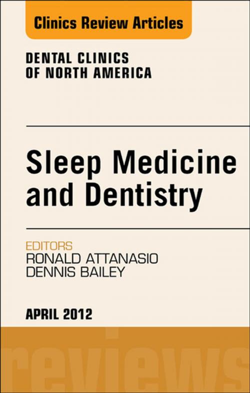 Cover of the book Sleep Medicine and Dentistry, An Issue of Dental Clinics - E-Book by Ronald D. Attanasio, DDS, Dennis R. Bailey, DDS, Elsevier Health Sciences