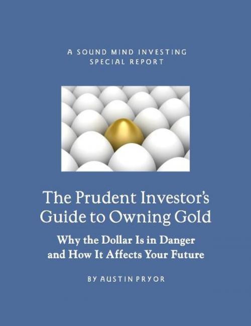 Cover of the book The Prudent Investor's Guide to Owning Gold by Austin Pryor, eBookIt.com