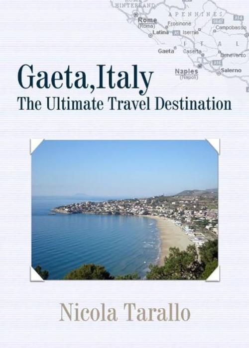 Cover of the book Gaeta, Italy : The Ultimate Travel Destination by Nicola Tarallo, eBookIt.com