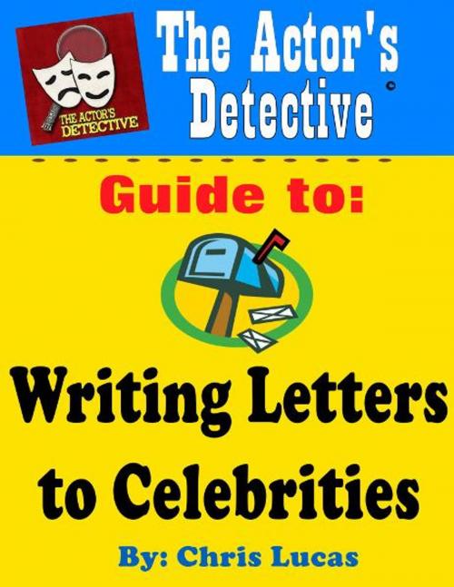 Cover of the book The Actor's Detective Guide to Writing Letters to Celebrities by Chris Lucas, eBookIt.com