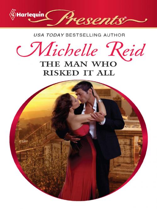Cover of the book The Man Who Risked It All by Michelle Reid, Harlequin