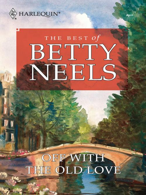 Cover of the book Off with the Old Love by Betty Neels, Harlequin